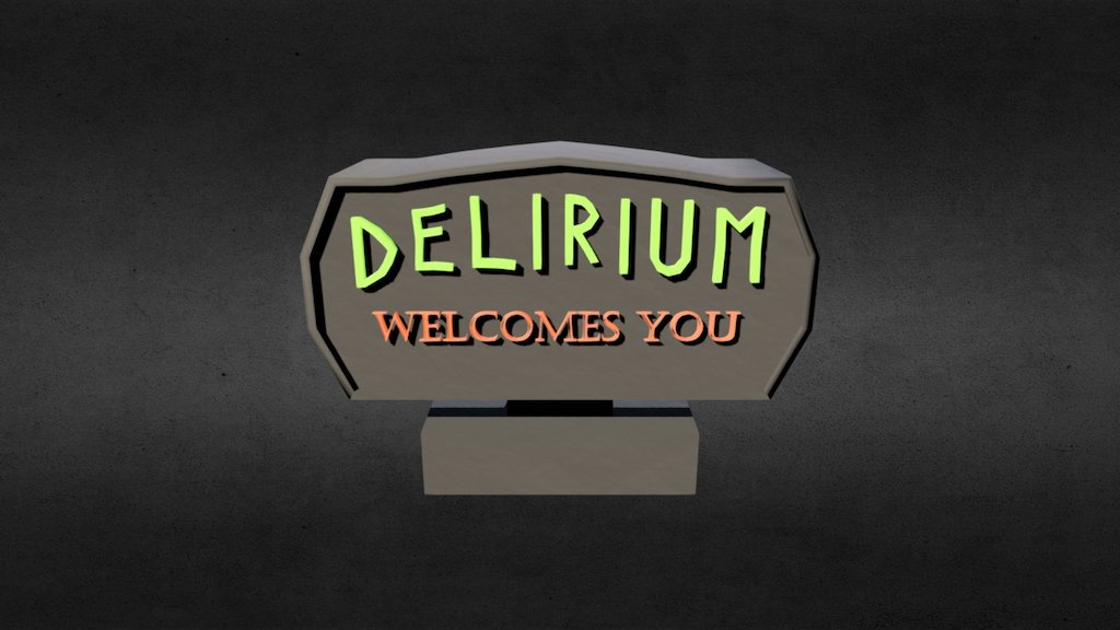 THE CITY OF DELIRIUM WELCOMES YOU. Do you feel welcome? - Delirium Welcome Sign - 3D model by Alex (@alexrh) 3d model