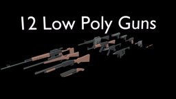 12 Low Poly Guns lowpolymodel, fpsweapon, 3d, weapons, blender, lowpoly, guns
